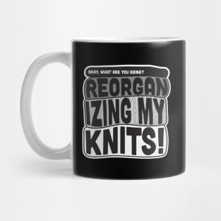 Okay, what are you doing? REORGANIZING MY KNITS! David Rose on Schitt's Creek to Alexis Rose. Mug